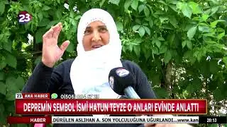 DEPREMİN SEMBOL İSMİ HATUN TEYZE O ANLARI EVİNDE ANLATTI