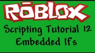 Roblox Beginners Scripting Tutorial 12 - Embedded If Statements