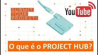 ARDUINO RESPONDE - O que é o Project Hub?