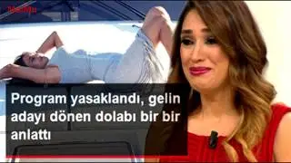 Program yasaklandı, gelin adayı dönen dolabı bir bir anlattı