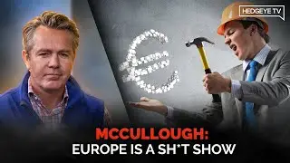 McCullough: Europe Is A Sh*t Show