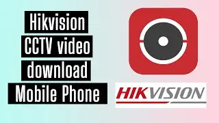 Hikvision CCTV video download to mobile using hik-connect