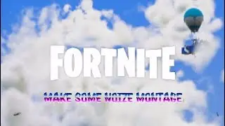 Make Some Noize Fortnite Montage