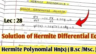 Solution of Hermite Differention equation || Hermite polynomial Hn(x) || Lect:- 28