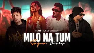 Milo Na Tum Ft. Sajna (Mashup) | Bohemia x Divine x Badshah x Zack Knight | Naresh Parmar