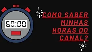 Como ver minhas horas do canal:( Atualizado)