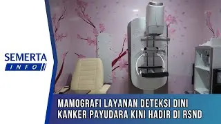 [Semerta Info] Mamografi Layanan Deteksi Dini Kanker Payudara Kini Hadir di RSND