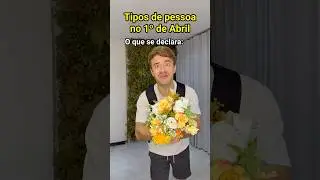 TIPOS DE PESSOA NO 1º DE ABRIL