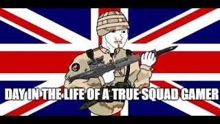 Day in the life of a true Squad Gamer
