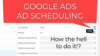Google Ads Editor Ad Scheduling - How to DO IT