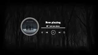 NF - Let you down (SLOWED + REVERB)