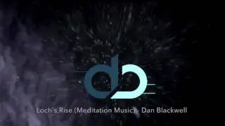 Loch's Rise (Meditation Music) - Dan Blackwell