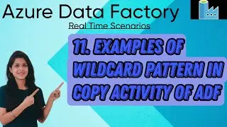 11. Examples of wildcard pattern in copy activity of ADF