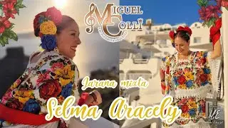 SELMA ARACELY  - Orquesta Jaranera MIGUEL COLLI  - jarana Yucateca