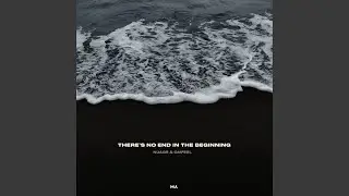 There's No End in the Beginning