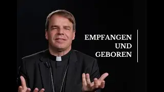 Empfangen und Geboren - Credo 04. Bischof Stefan Oster #credo #glaube #bischofstefanoster