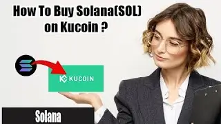 Solana Tutorial | How to BUY SOLANA SOL Coin On Kucoin Quick & Easy! | Kucoin for Beginners