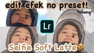 TUTORIAL ON EDIT SOFT LATTE SELFIE PHOTOS USING ONLY LIGHTROOM! NO PRESET‼️