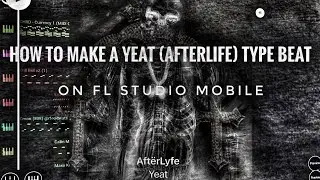How To Make a Yeat (afterlife) Type Beat on FL studio mobile