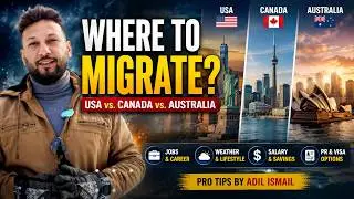 USA vs. Canada vs. Australia: Where to Migrate? | Life, Jobs, Weather | PRO Tips by Adil Ismail