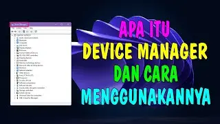 Apa Itu Device Manager Dan Bagaimana Cara Menggunakannya?