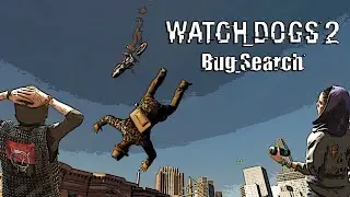 Watch Dogs 2. Karim Bug Search 02.