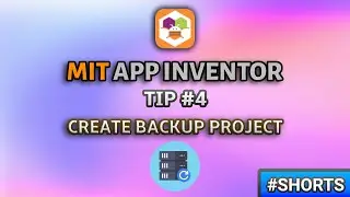 MIT App Inventor Create Backup Project || MIT App Inventor Tips and Tricks || Tip #4 