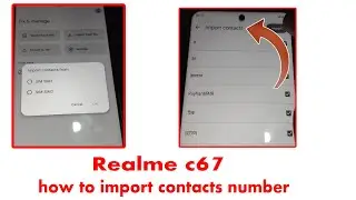 realme c67 import contact number, how to import sim contacts number realme c67