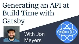 Generating an API at Build Time with Gatsby - Jon Meyers