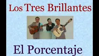 Los Tres Brillantes: El Porcentaje  -  (letra y acordes)