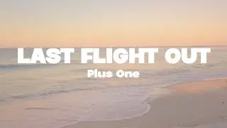 Plus One - Last flight out lyrics | (Mr. SOUNDS)