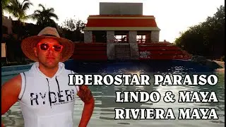 Iberostar Paraiso Lindo & Maya tour and tips  Cancun Riviera Maya