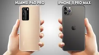 Huawei P40 Pro Vs iPhone 11 Pro Max