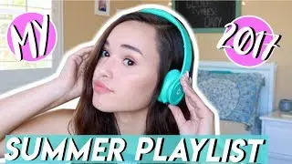MY 2017 SUMMER PLAYLIST! - summer song recommendations! | Mandi Grace