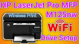 HP LaserJet Pro MFP M125nw wifi driver download and installation.hp printer wireless printing setup.