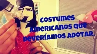 Costumes americanos X brasileiros