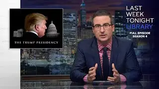 S4 E30: Trump Presidency, Kim Jong Un & Catheter Cowboy: Last Week Tonight with John Oliver