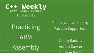 C++ Weekly - Ep 163 - Practicing ARM Assembly