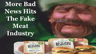 More Bad News Hits The Fake Meat Industry