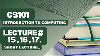 CS101 short lecture module 15,16,17 | 