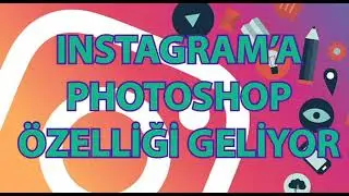instagram'a Photoshop özelliği geliyor.