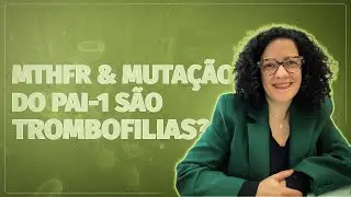 Afinal MTHFR e Pai-1 são trombofilias?
