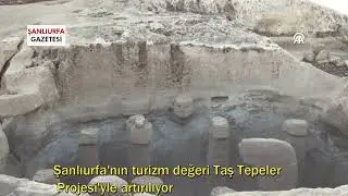 Şanlıurfa'nın turizm değeri Taş Tepeler Projesi'yle artırılıyor