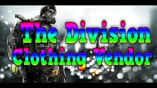 Tom Clancy's The Division - Appearance Vendor - How to Buy Clothing!