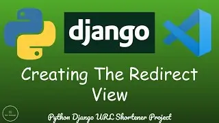 Python Django URL Shortener - Creating The Redirect View (PT. 7)