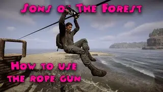 Sons of The Forest - How to use the Rope Gun