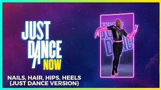 Just Dance Now - Nails, Hair, Hips, Heels (Just Dance Version) (12K)