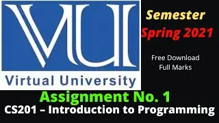 Solution of Assignment No 01 Spring 2021 CS201 (Introduction to Programming) By Sir Ali