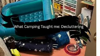 What Camping Taught Me: motivation to Declutter
