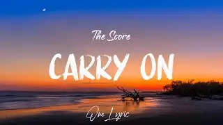 The Score - Carry On (Lyrics) Ft. AWOLNATION | One Lyric
